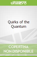 Quirks of the Quantum