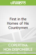First in the Homes of His Countrymen