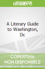 A Literary Guide to Washington, Dc