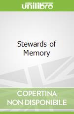 Stewards of Memory libro in lingua di Cadou Carol Borchert (EDT), Pecoraro Luke J. (CON), Reinhart Thomas A. (CON)