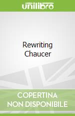 Rewriting Chaucer