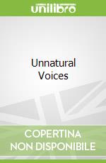 Unnatural Voices