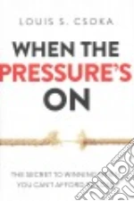 When the Pressure's On