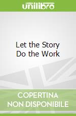 Let the Story Do the Work