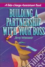 Building a Partnership With Your Boss