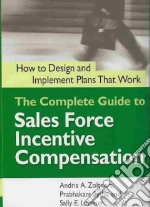 The Complete Guide to Sales Force Incentive Compensation