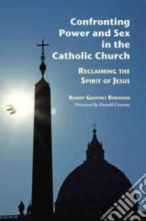 Confronting Power and Sex in the Catholic Church libro in lingua di Robinson Geoffrey, Cozzens Donald (FRW)