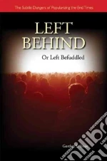 Left Behind or Left Befuddled