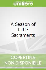A Season of Little Sacraments