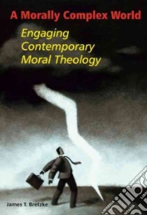 A Morally Complex World libro in lingua di Bretzke James T.