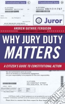 Why Jury Duty Matters libro in lingua di Ferguson Andrew G., Ogletree Charles J. Jr. (FRW)