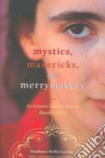 Mystics, Mavericks, And Merrymakers libro in lingua di Levine Stephanie Wellen, Gilligan Carol (FRW)