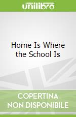 Home Is Where the School Is