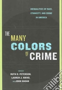 The Many Colors of Crime libro in lingua di Peterson Ruth D. (EDT), Krivo Lauren J. (EDT), Hagan John (EDT)