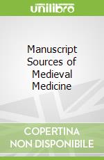 Manuscript Sources of Medieval Medicine