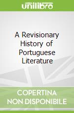 A Revisionary History of Portuguese Literature