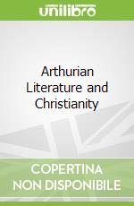 Arthurian Literature and Christianity libro str