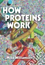 How Proteins Work