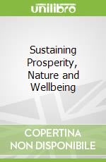 Sustaining Prosperity, Nature and Wellbeing