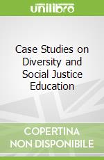 Case Studies on Diversity and Social Justice Education