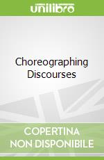 Choreographing Discourses