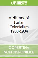 A History of Italian Colonialism 1900-1934