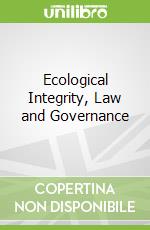 Ecological Integrity, Law and Governance