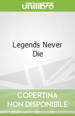 Legends Never Die