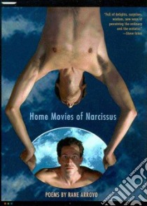Home Movies of Narcissus libro in lingua di Arroyo Rane