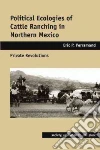 Political Ecologies of Cattle Ranching in Northern Mexico libro str