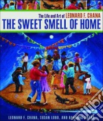 The Sweet Smell of Home libro in lingua di Chana Leonard F., Lobo Susan, Chana Barbara