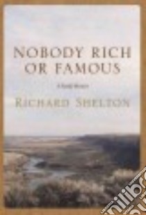 Nobody Rich or Famous libro in lingua di Shelton Richard