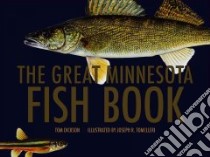The Great Minnesota Fish Book libro in lingua di Dickson Tom, Tomelleri Joseph R. (ILT)