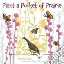 Plant a Pocket of Prairie libro in lingua di Root Phyllis, Bowen Betsy (ILT)