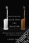 Breathing Race into the Machine libro str