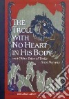 The Troll With No Heart in His Body and Other Tales of Trolls from Norway libro str