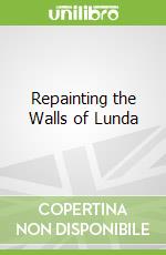 Repainting the Walls of Lunda