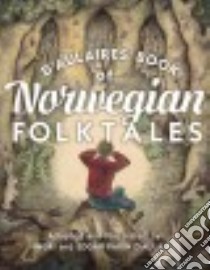 D'aulaires' Book of Norwegian Folktales libro in lingua di D'Aulaire Ingri (ADP), D'Aulaire Edgar Parin (ILT)