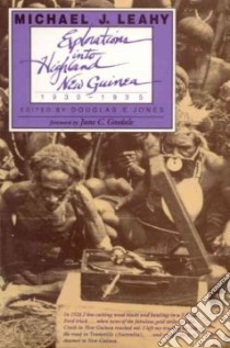 Explorations into Highland New Guinea, 1930-1935 libro in lingua di Leahy Michael J., Jones Douglas E. (EDT)
