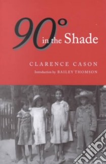 90 Degrees in the Shade libro in lingua di Cason Clarence