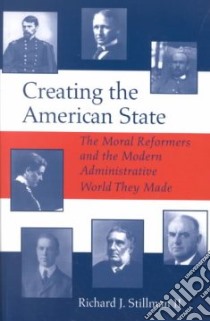Creating the American State libro in lingua di Stillman Richard J.