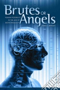 Brutes or Angels libro in lingua di Bradley James T.