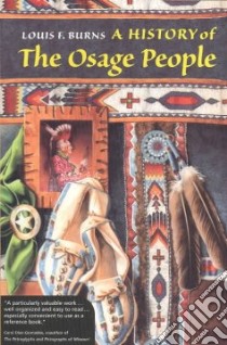 A History of the Osage People libro in lingua di Burns Louis F.