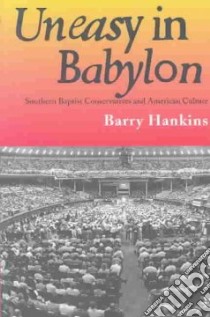 Uneasy in Babylon libro in lingua di Hankins Barry