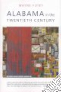 Alabama in the Twentieth Century libro in lingua di Flynt Wayne