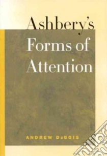 Ashbery's Forms of Attention libro in lingua di Dubois Andrew
