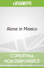 Alone in Mexico