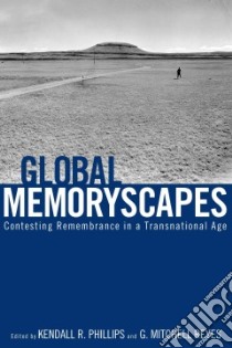 Global Memoryscapes libro in lingua di Phillips Kendall R. (EDT), Reyes G. Mitchell (EDT)
