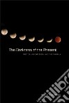 The Darkness of the Present libro str