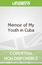 Memoir of My Youth in Cuba